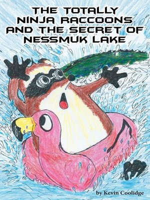 cover image of The Totally Ninja Raccoons and the Secret of Nessmuk Lake